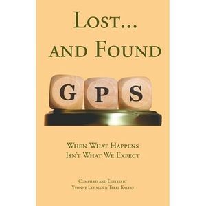 Lost... and Found: When What Happens Isn't What We Expect -- Yvonne Lehman